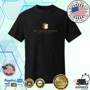 Day Bread Bakers Merch Store Dryblend T-Shirt