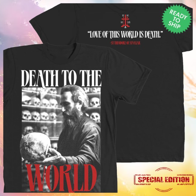 Death To The World Store Merch Love Of This World Death To The World Shirt Death To The World Store Merch Love Of This World Death To The World Shirt