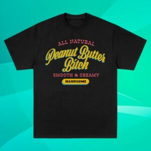 Handsome Store Merch Peanut Butter Bitch Tee