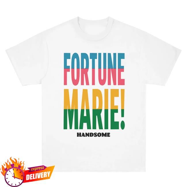 Handsome Podcast Merch Store Fortune Marie Tee Handsome Podcast Merch Store Fortune Marie Tee