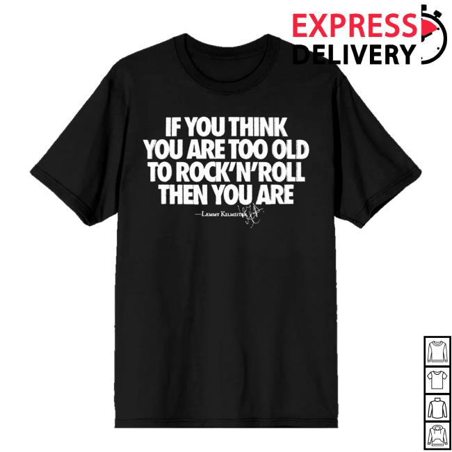 Motorhead Merch Store Too Old To Rock N Roll Tee Motorhead Merch Store Too Old To Rock N Roll Tee