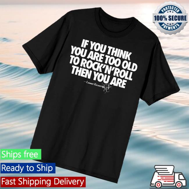 Motorhead Merch Store Too Old To Rock N Roll Tee Motorhead Merch Store Too Old To Rock N Roll Tee