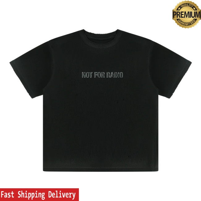Not For Radio Store Merch Not For Radio Tee Not For Radio Store Merch Not For Radio Tee