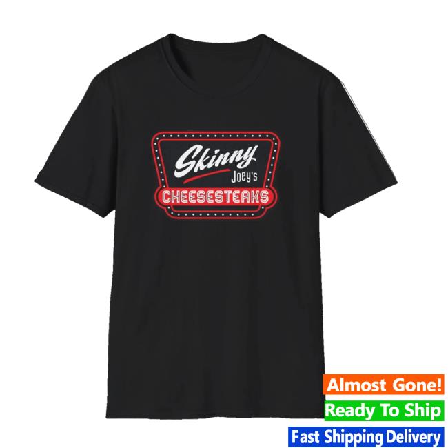 The Skinny Joey Cheesesteaks Merch Store Shop Skinny Joey Cheesesteaks Philly Merch Tee Shirt The Skinny Joey Cheesesteaks Merch Store Shop Skinny Joey Cheesesteaks Philly Merch Tee Shirt