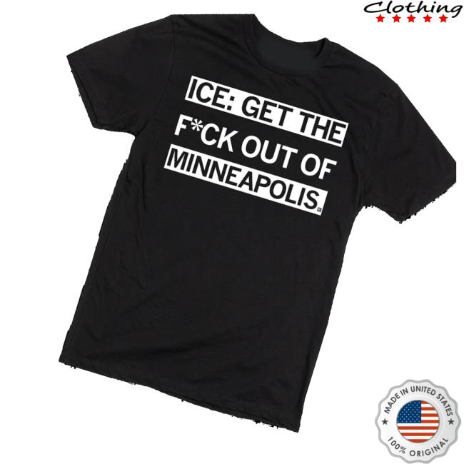 Raygun Merch Store Shop Ice Get The F Out Of Minneapolis Shirt Raygun Merch Store Shop Ice Get The F Out Of Minneapolis Shirt