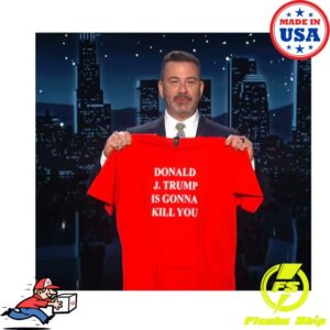 Jimmy Kimmel Donald J Trump Is Gonna Kill You Shirt