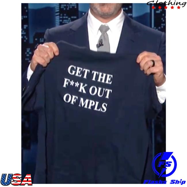 Jimmy Kimmel Get The Fuck Out Of Mpls Shirt Jimmy Kimmel Get The Fuck Out Of Mpls Shirt
