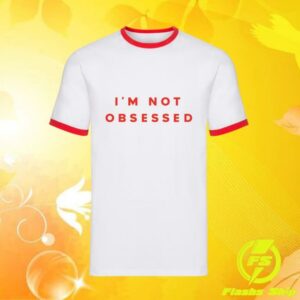 Chloe Slater Merch Store I’m Not Obsessed Ringer T-Shirt