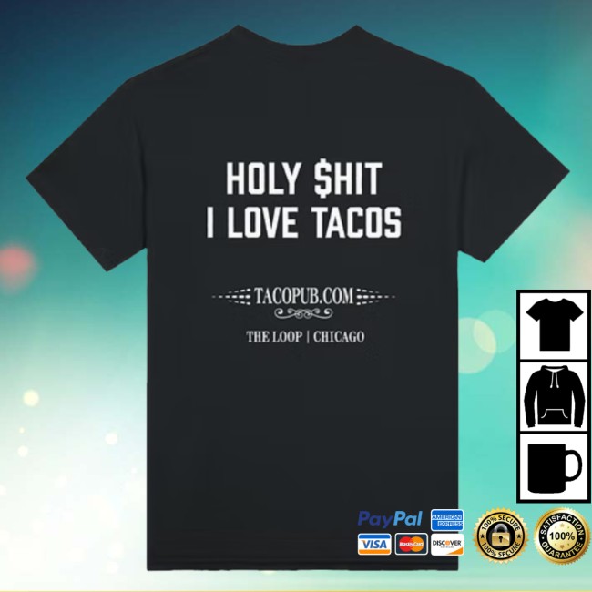 Tacopub Store Merch Holy $Hit I Love Tacos T-Shirt Tacopub Store Merch Holy $Hit I Love Tacos T-Shirt