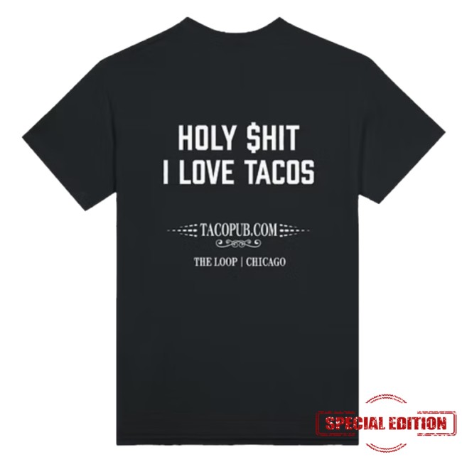 Tacopub Store Merch Holy $Hit I Love Tacos T-Shirt Tacopub Store Merch Holy $Hit I Love Tacos T-Shirt