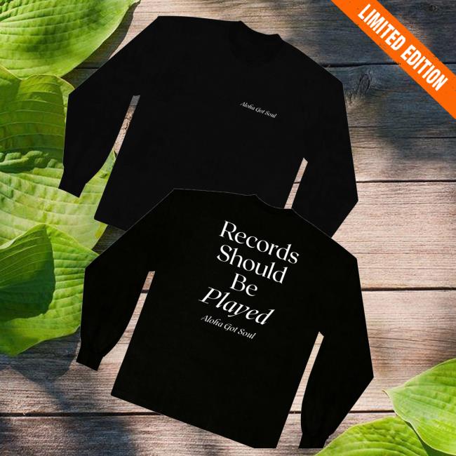 Aloha Got Soul Merch Store Shop Rsbp Long Sleeve Records Should Be Played Aloha Got Soul Merch Store Shop Rsbp Long Sleeve Records Should Be Played