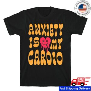 Lookhuman Store Merch Anxiety Is My Cardio T-Shirt
