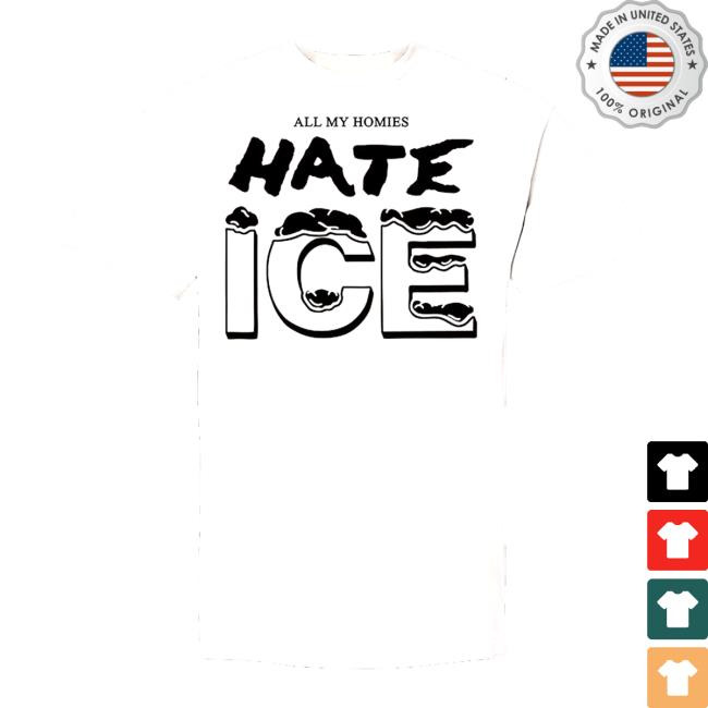 Deathtraitors Merch Store Shop All My Homies Hate Ice Tee Deathtraitors Merch Store Shop All My Homies Hate Ice Tee