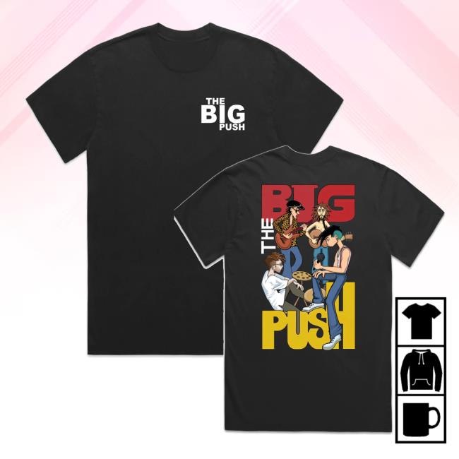 The Big Push Band Merch Store Shop Band T-Shirt The Big Push Band Merch Store Shop Band T-Shirt