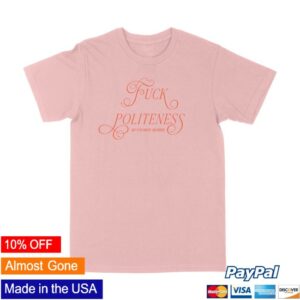 Exactly Right Store Merch Fuck Politeness Script Unisex T-Shirt
