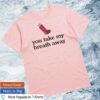 kenny Snazzyseagull Shop Store Merch You Take My Breath Away Valentines T Shirt.psd qw