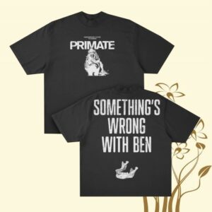 Prestige Merch Supply Store Merch Primate Something’s Wrong With Ben Shirt