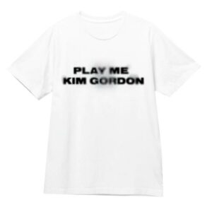 Kung Fu Merch Store Kim Gordon Play Me T-Shirt