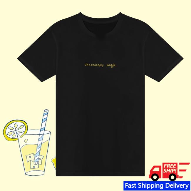 Jayo Shop Merch Store Chronically Single T-Shirt Jayo Shop Merch Store Chronically Single T-Shirt