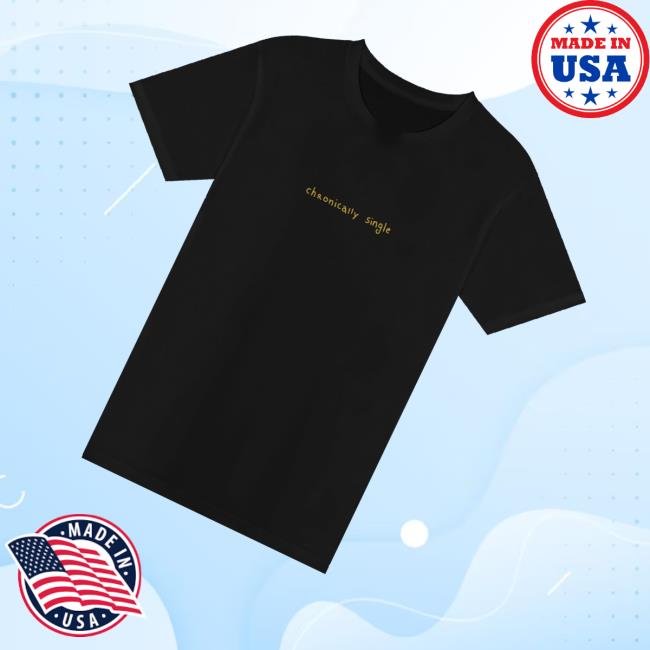 Jayo Shop Merch Store Chronically Single T-Shirt Jayo Shop Merch Store Chronically Single T-Shirt