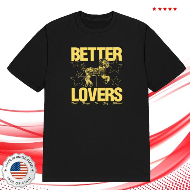 Better Lovers Merch Store Shop Say Please T-Shirt Better Lovers Merch Store Shop Say Please T-Shirt
