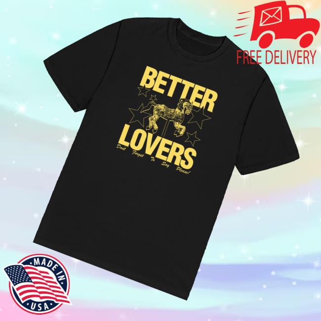 Better Lovers Merch Store Shop Say Please T-Shirt Better Lovers Merch Store Shop Say Please T-Shirt
