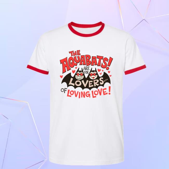 Gloopy Industries Merch Store Shop The Aquabats Are For Lovers Of Loving Love Ringer Tee Gloopy Industries Merch Store Shop The Aquabats Are For Lovers Of Loving Love Ringer Tee