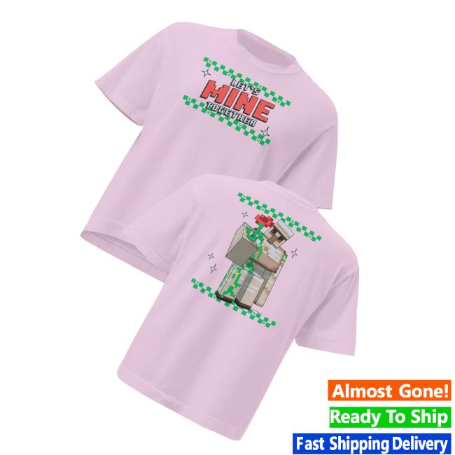 Minecraft Shop Merch Store Minecraft Tee Let’s Mine Together Minecraft Shop Merch Store Minecraft Tee Let’s Mine Together