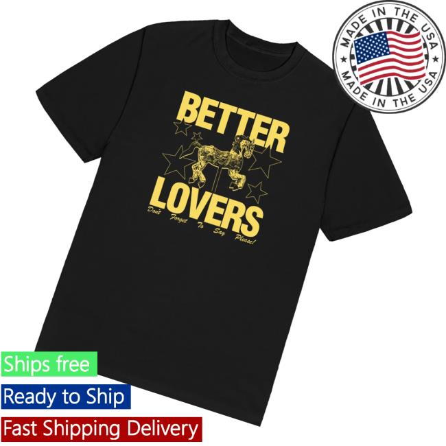 Better Lovers Merch Store Say Please T-Shirt 3 Better Lovers Merch Store Say Please T-Shirt