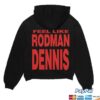 Nl3000 Merch Store Shop Mk Feel Like Rodman Dennis Hoodie 2 Nl3000 Merch Store Shop Mk Feel Like Rodman Dennis Hoodie