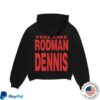 Nl3000 Merch Store Mk Feel Like Rodman Dennis Hoodie