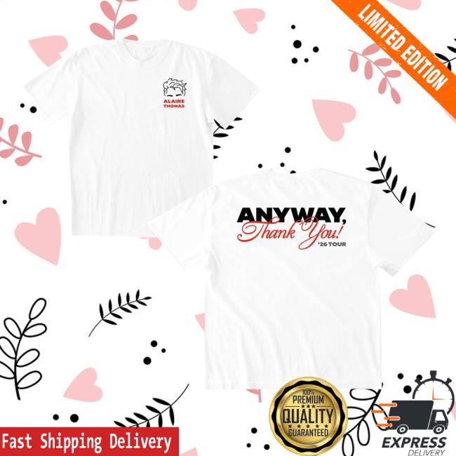 Bonfire Store Merch Shop Alaire Thomas Anyway Thank You Tee 2 Bonfire Store Merch Shop Alaire Thomas Anyway Thank You Tee