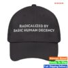 Sharon Mcmahon Store Merch Radicalized By Basic Human Decency Black Cap