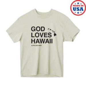 Aloha And Amen Store Merch God Loves Hawaii Tee