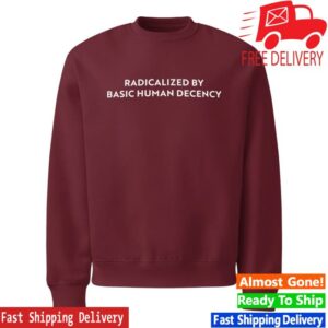 Sharon Mcmahon Merch Store Radicalized By Basic Human Decency Sweatshirt