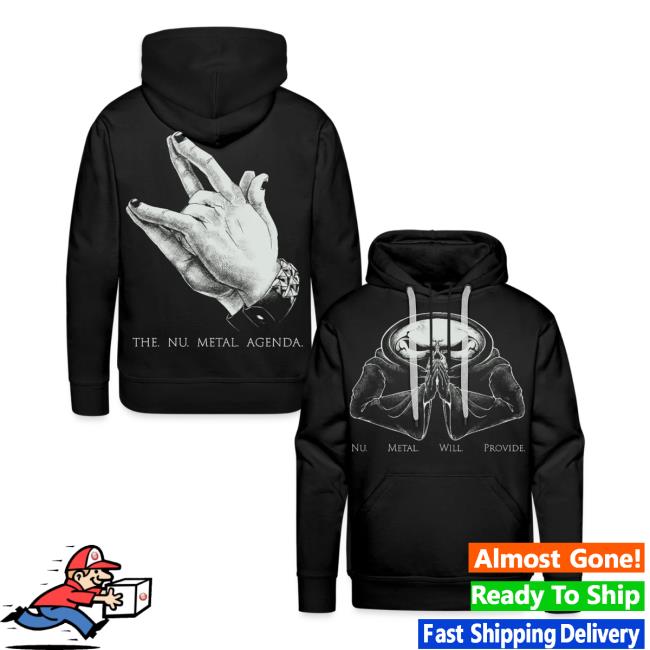 Nu Metal Agenda Merch Store Nu Metal Will Provide Hoodie 5 Nu Metal Agenda Merch Store Nu Metal Will Provide Hoodie