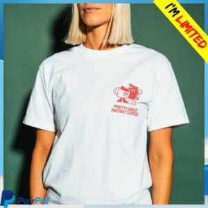 Pretty Great Coffee Store Merch Instantly Better T-Shirt