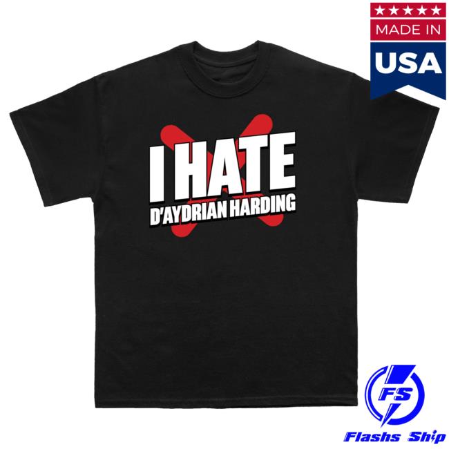 Daydrian Harding Merch Store I Hate D'aydrian Harding Shirt 2 Daydrian Harding Merch Store I Hate D'aydrian Harding Shirt