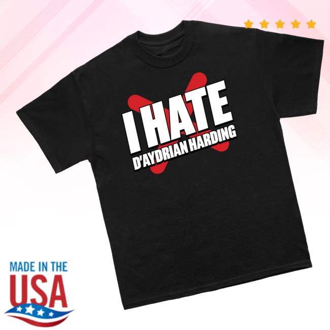 Daydrian Harding Merch Store I Hate D'aydrian Harding Shirt 3 Daydrian Harding Merch Store I Hate D'aydrian Harding Shirt
