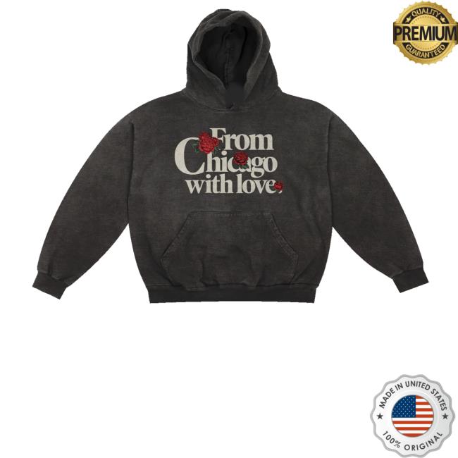 Chicago Over Everything Merch Store Shop Roses With Love Hoodie 2 Chicago Over Everything Merch Store Shop Roses With Love Hoodie