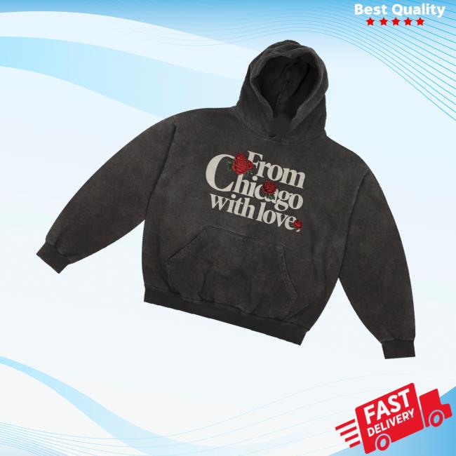 Chicago Over Everything Merch Store Shop Roses With Love Hoodie 3 Chicago Over Everything Merch Store Shop Roses With Love Hoodie
