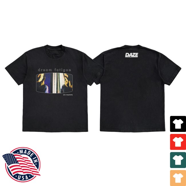 Daze Style Store Merch Dream Fatigue Shirt 2 Daze Style Store Merch Dream Fatigue Shirt