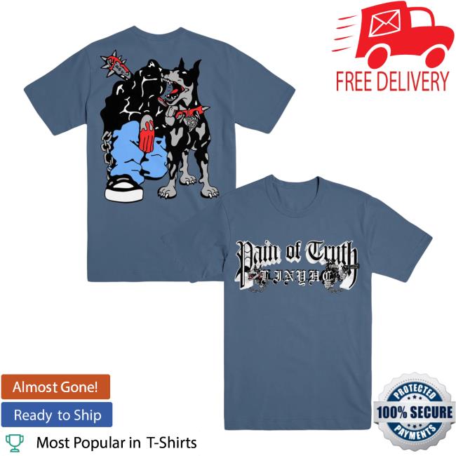 Evil Greed Merch Store Pain Of Truth Blue Big Dog T-Shirt 5 Evil Greed Merch Store Pain Of Truth Blue Big Dog T-Shirt