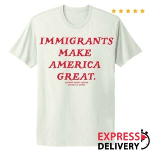 Alyssa Anna Jewelry Store Merch Immigrants Make America Great Shirt