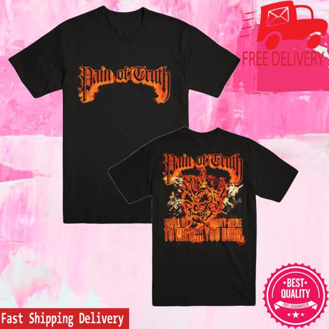 Evil Greed Merch Store Shop Pain Of Truth Burn T-Shirt 2 Evil Greed Merch Store Shop Pain Of Truth Burn T-Shirt