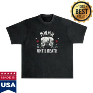 Mwmhshop Store Merch Until Death T-Shirt