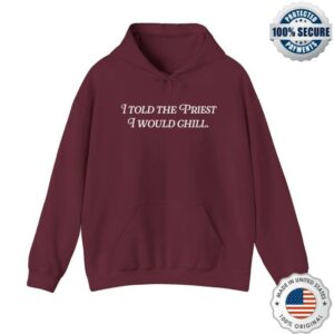 Candace Owens Merch Store Shop I Told The Priest I Would Chill Hoodie