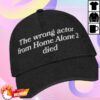 Good Shirts Store Merch The Wrong Actor From Home Alone 2 Died Hat