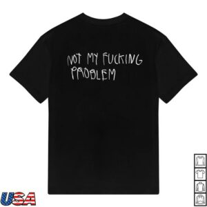 Cb Hoyo Merch Store Not My Fucking Problem Shirt Black