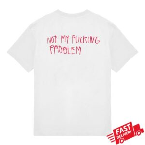 Cb Hoyo Merch Store Not My Fucking Problem Shirt White